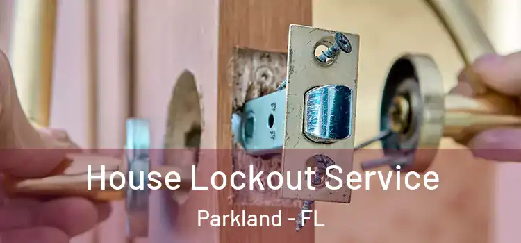  House Lockout Service Parkland - FL